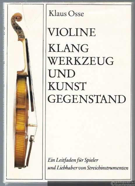  - Violine. Klangwerkzeug und Kunstgegenstand. Ein Leitfaden für Spieler und Liebhaber von Streichinstrumenten.