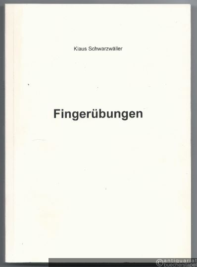  - Fingerübungen. Impromptus und andere Stehgreiferleuchtungen in Worten.