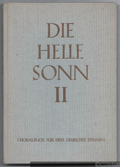  - Die helle Sonn. Choralbuch für dreistimmigen gemischten Chor. Melodien und Texte nach dem Evangelischen Kirchen-Gesangbuch. Zweiter Band (= Edition Merseburger 340a).