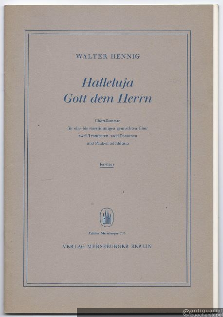  - Halleluja Gott dem Herrn. Choralkantate für Chor, 2 Trompeten, 2 Posaunen und Pauken ad. lib. (= Edition Merseburger 156). Partitur, Chorpartitur und Bläserpartitur.