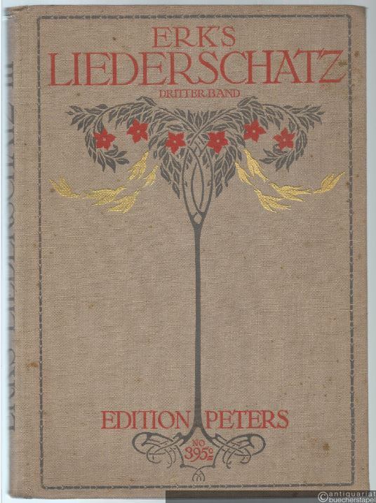 - Erk's deutscher Liederschatz. Eine Auswahl der beliebtesten Volks-, Vaterlands-, Soldaten-, Jäger-, Studenten- & Weihnachtslieder für eine Singstimme mit Pianofortebegleitung. Dritter Band.