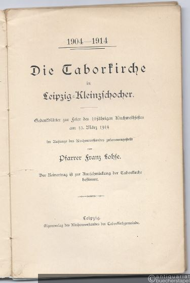  - Die Taborkirche in Leipzig-Kleinzschocher 1904 - 1914. Gedenkblätter zur Feier des 10jährigen Kirchweihfestes am 13. März 1914.