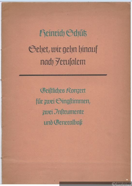  - Sehet, wir gehn hinauf nach Jerusalem. Geistliches Konzert für zwei Singstimmen (Tenöre oder Soprane - auch chorisch), zwei Instrumente (Violinen oder Blockflöten) und Generalbaß.
