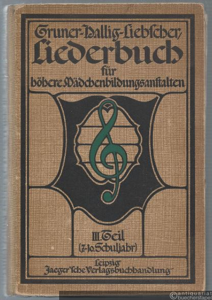 - Liederbuch für Lyzeen, Oberlyzeen, Studienanstalten, Frauenschulen, höhere Mädchenschulen und verwandte Anstalten. III. Teil (7.-10. Schuljahr).