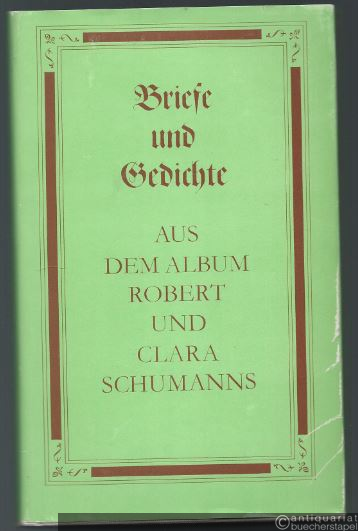  - Briefe und Gedichte aus dem Album Robert und Clara Schumanns.