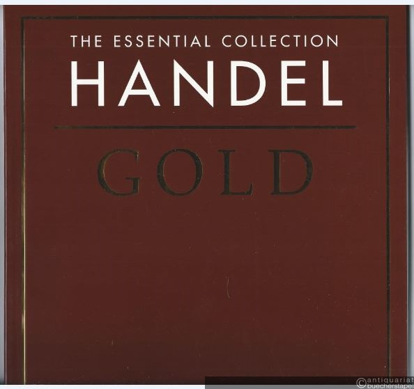  - Handel Gold. The Essential Collection (The essential collection of Handel's finest works arranged for solo piano).