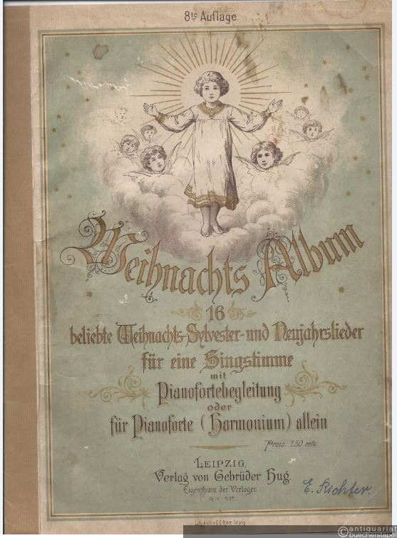  - Weihnachts Album. 16 beliebte Weihnachts- Sylvester- und Neujahrslieder für eine Singstimme mit Pianofortebegleitung oder für Pianoforte (Harmonium) allein.