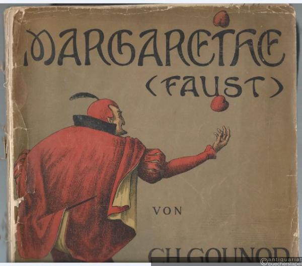  - Margarethe (Faust). Oper in fünf Akten. Nach Goethe von Jules Barbier und Michel Carré. Vollständige Klavier-Partitur mit deutschem und französischem Text.