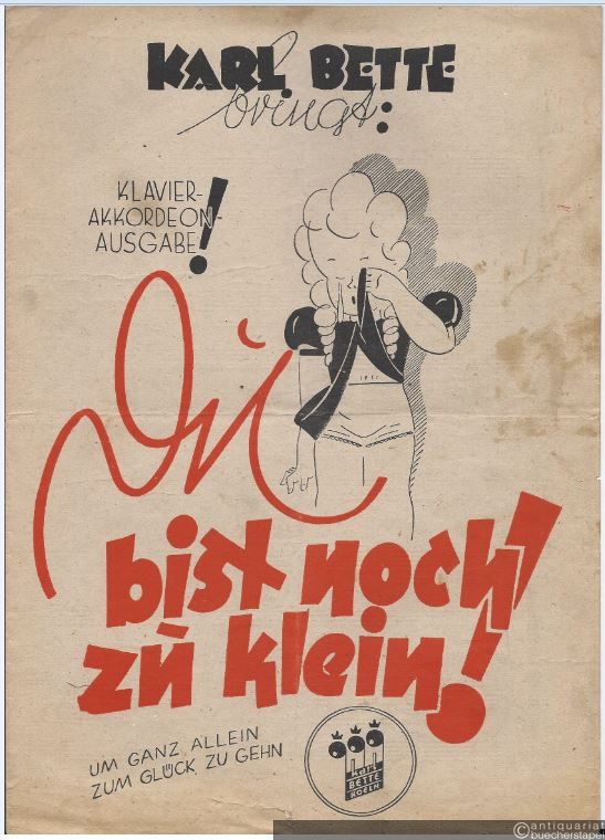  - Karl Bette bringt: Du bist noch zu klein, um ganz allein zum Glück zu gehn. Klavier - Akkordeon - Ausgabe.