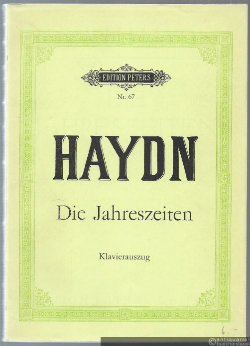  - Die Jahreszeiten / The Seasons. Oratorium [für Soli, Chor und Orchester] (= Edition Peters, Nr. 67). Klavierauszug.