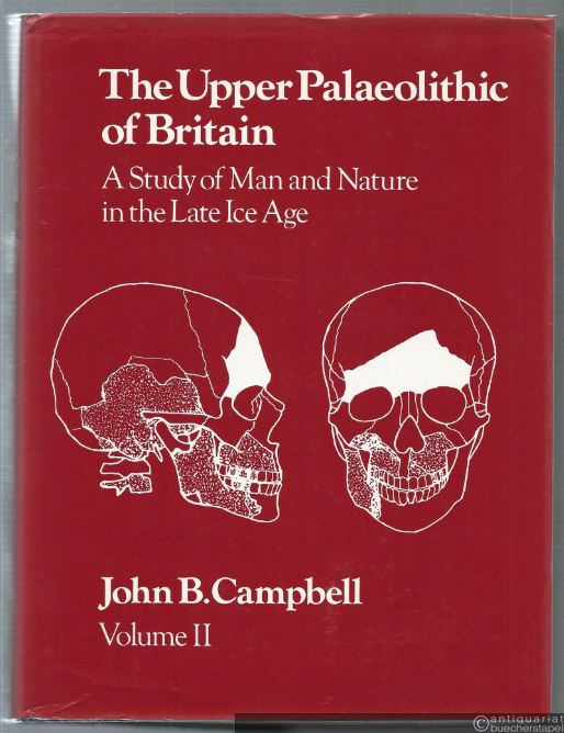  - The Upper Palaeolithic of Britain. A Study of Man and Nature in the Late Ice Age. Volume II.