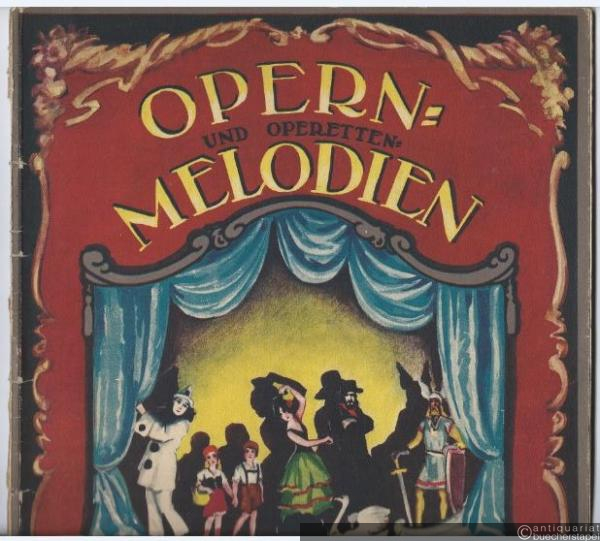  - Opern- und Operetten-Melodien. 33 beliebte Opern- und Operetten-Melodien für Klavier. Jungen, fleissigen Klavierspielern zur Unterhaltung.
