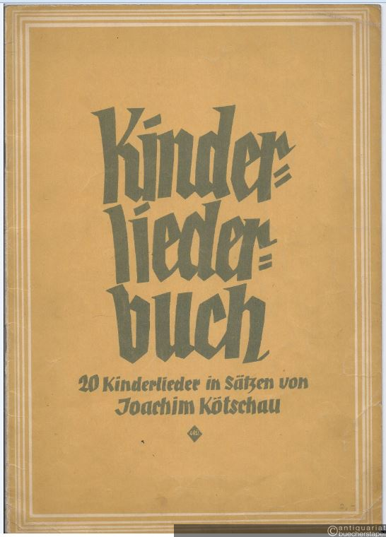  - Kinderliederbuch. 20 Kinderlieder in Sätzen von Joachim Kötschau.