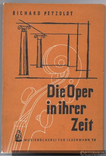  - Die Oper in ihrer Zeit (= Musikbücherei für Jedermann, 12).