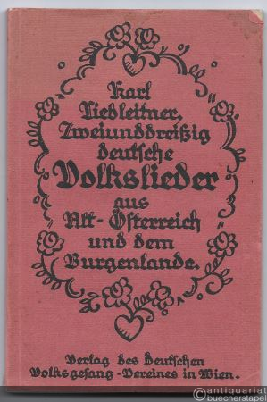  - Zweiunddreißig deutsche Volkslieder aus Alt-Österreich und dem Burgenlande (= Flugschriften und Liederhefte, 18. Heft). Partitur-Ausgabe.