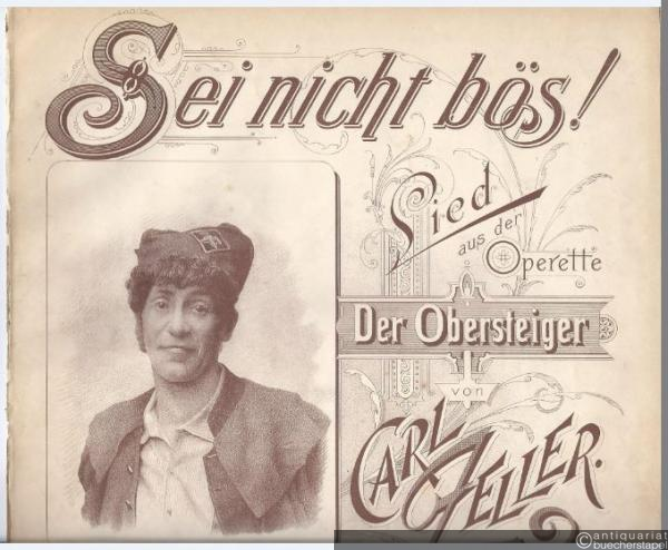  - Sei nicht bös! Lied aus der Operette: Der Obersteiger. Für eine Singstimme mit Piano. Hoch.