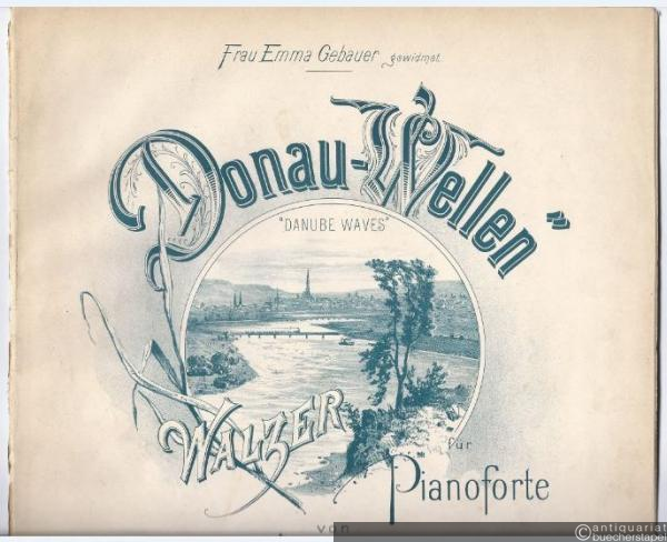  - Donau-Wellen (Danube Waves). Walzer für Pianoforte.