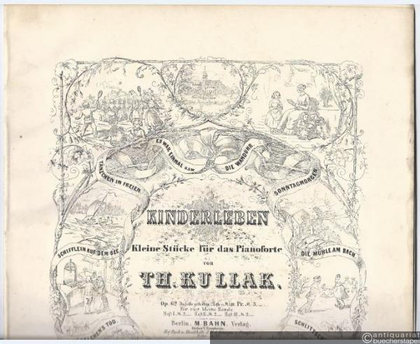  - Kinderleben. [12] Kleine Stücke für das Pianoforte von Th. Kullak, Op. 62 [unvollständig].