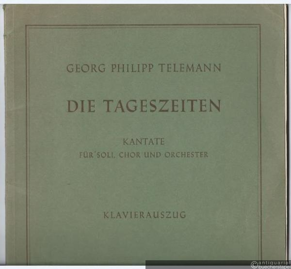  - Die Tageszeiten. Kantate für Soli, Chor und Orchester (= Bärenreiter-Ausgabe 1765). Klavierauszug.
