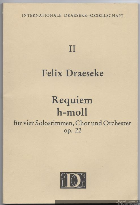  - Requiem h-moll für vier Solostimmen, Chor und Orchester Op. 22 (= Veröffentlichungen der Internationalen Draeseke-Gesellschaft, Musikwerke hrsg. v. Udo-R. Follert, Band II).
