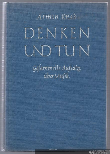  - Denken und Tun. Gesammelte Aufsätze über Musik (= Edition Merseburger 1416).