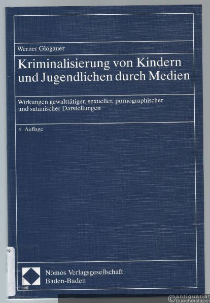  - Kriminalisierung von Kindern und Jugendlichen durch Medien. Wirkungen gewalttätiger, sexueller, pornographischer und satanischer Darstellungen.