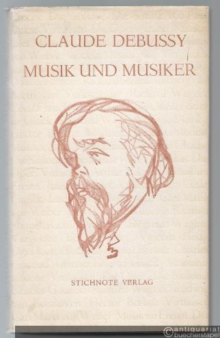  - Claude Debussy. Musik und Musiker.
