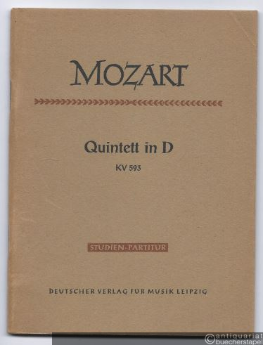  - Quintett in D für zwei Violinen, zwei Violen und Violoncello. KV 593 (= DVfM 4706b). Studien-Partitur.