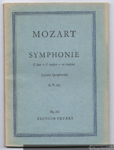  - Symphonie C dur - C major - ut majeur KV 425 (Linzer Symphonie) (= Edition Peters, Nr. 542). Studienpartitur.