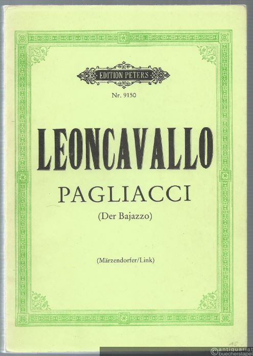  - Pagliacci. Komödianten (Der Bajazzo). Drama in zwei Akten und einem Prolog (= Edition Peters, Nr. 9150). Klavierauszug.