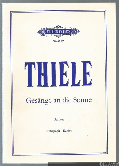  - Gesänge an die Sonne (= Edition Peters, Nr. 5589). Partitur. Autograph-Edition.