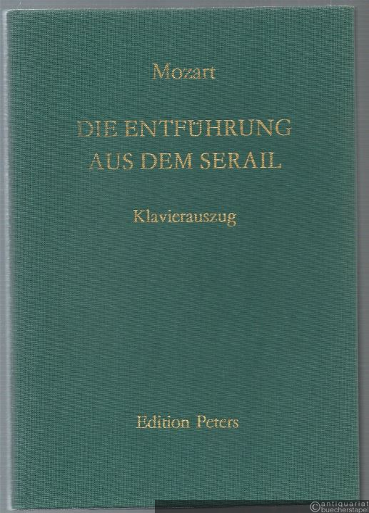  - Die Entführung aus dem Serail. Komisches Singspiel in drei Aufzügen (= Edition Peters, Nr. 745). Klavierauszug.