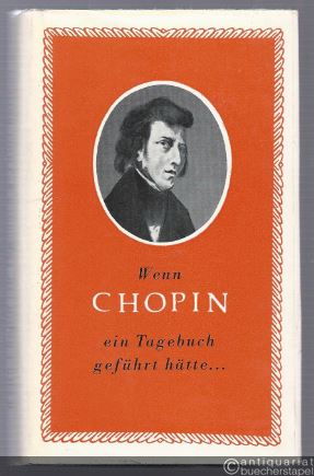  - Wenn Chopin ein Tagebuch geführt hätte...