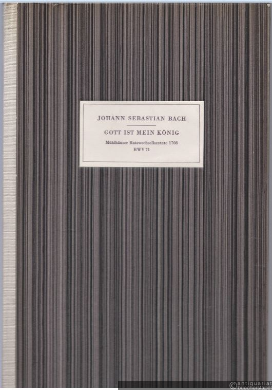  - Gott ist mein König. Mühlhäuser Ratswechselkantate 1708 (BWV 71).