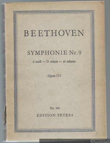  - Symphonie Nr. 9 d-Moll Op. 125 mit Schlußchor über Schillers Ode an die Freude (= Edition Peters Nr. 509). Taschenpartitur.