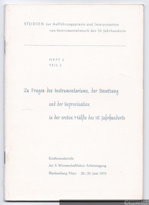  - Zu Fragen des Instrumentariums, der Besetzung und der Improvisation in der ersten Hälfte des 18. Jahrhunderts (= Studien zur Aufführungspraxis und Interpretation von Instrumentalmusik des 18. Jahrhunderts, Heft 2, Teil 2).