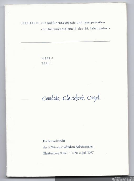  - Cembalo, Clavichord, Orgel (= Studien zur Aufführungspraxis und Interpretation von Instrumentalmusik des 18. Jahrhunderts, Heft 6, Teil 1).