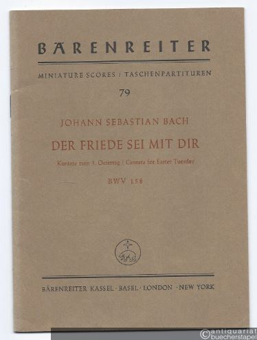  - Der Friede sei mit dir. Kantate zum 3. Ostertag BWV 158 (= Bärenreiter Taschenpartituren 79).