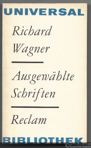  - Richard Wagner. Ausgewählte Schriften (= Reclams Universal-Bibliothek, Band 957).