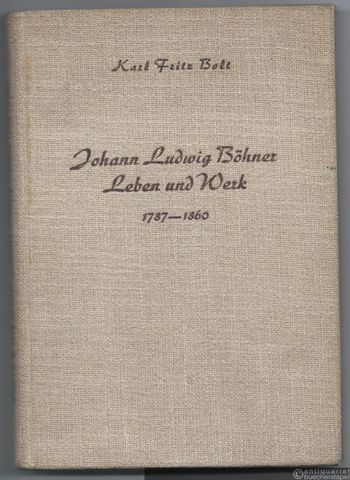  - Johann Ludwig Böhner (1787 - 1860). Leben und Werk.