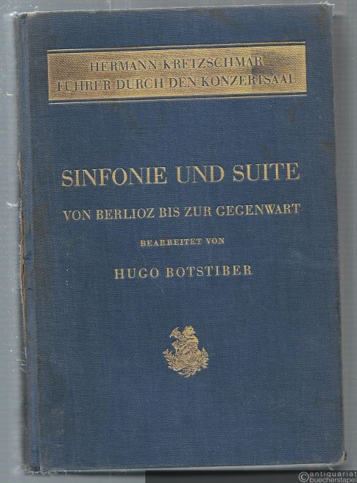  - Sinfonie und Suite, Band II. Von Berlioz bis zur Gegenwart (= Führer durch den Konzertsaal, beg. v. Hermann Kretzschmar).