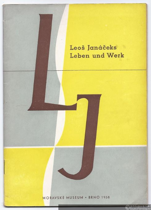  - Zur Ausstellung: Leos Janaceks Leben und Werk.