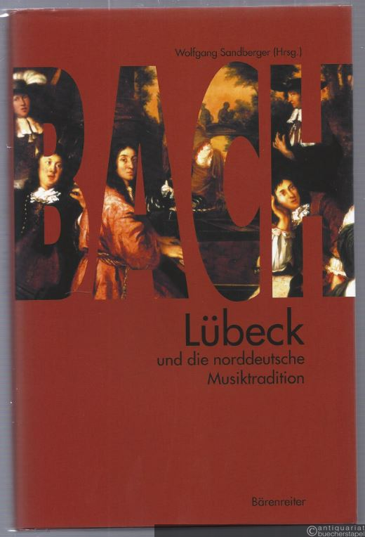  - Bach, Lübeck und die norddeutsche Musiktradition. Bericht über das Internationale Symposium der Musikhochschule Lübeck April 2000.