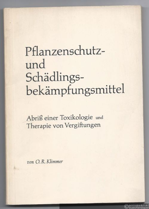  - Pflanzenschutz und Schädlingsbekämpfungsmittel. Abriß einer Toxikologie und Therapie von Vergiftungen.