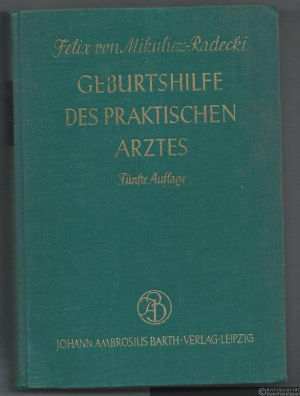  - Geburtshilfe des praktischen Arztes. Ein Lehrbuch für Studierende und Ärzte.