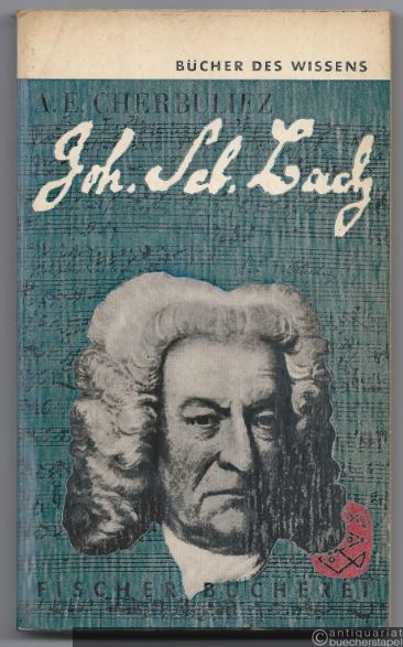 - Johann Sebastian Bach. Sein Leben und sein Werk (= Bücher des Wissens, 179).