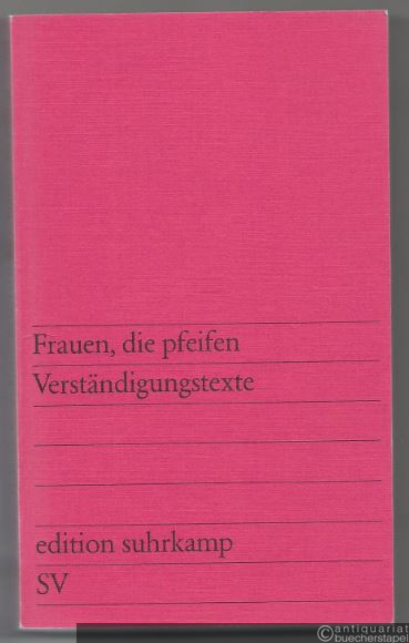  - Frauen, die pfeifen. Verständigungstexte (= edition suhrkamp 968).