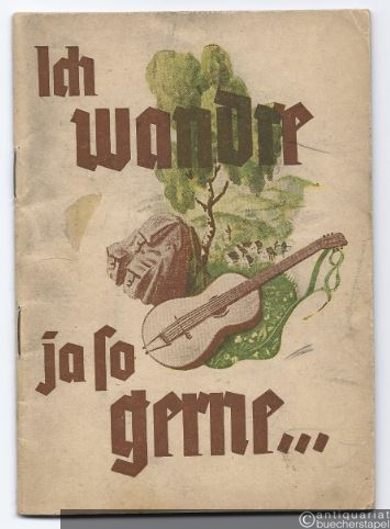  - Ich wandre ja so gerne. 14 beliebte Wanderlieder.