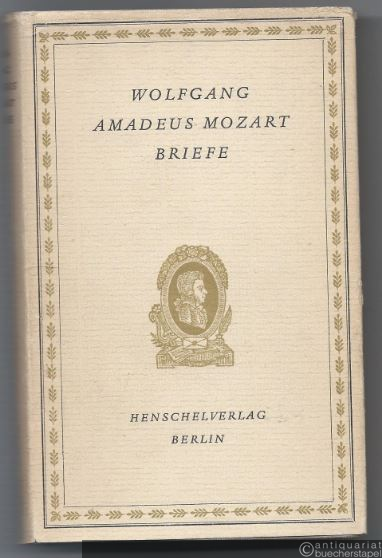  - Wolfgang Amadeus Mozart. Briefe. Eine Auswahl.