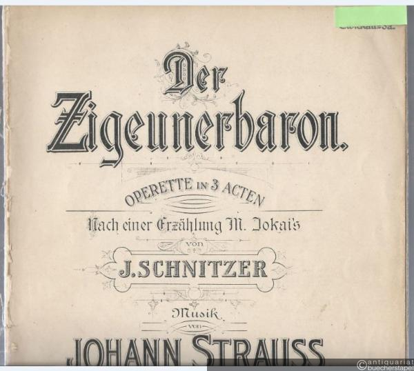  - Der Zigeunerbaron. Operette in 3 Acten. Nach einer Erzählung M. Jokai's von J. Schnitzer.